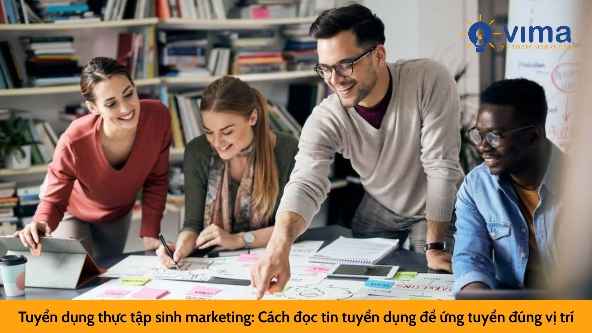 Tuyển dụng thực tập sinh marketing: Cách đọc tin tuyển dụng để ứng tuyển đúng vị trí